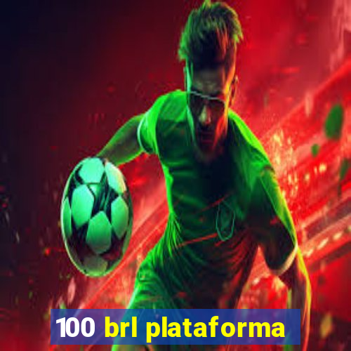 100 brl plataforma