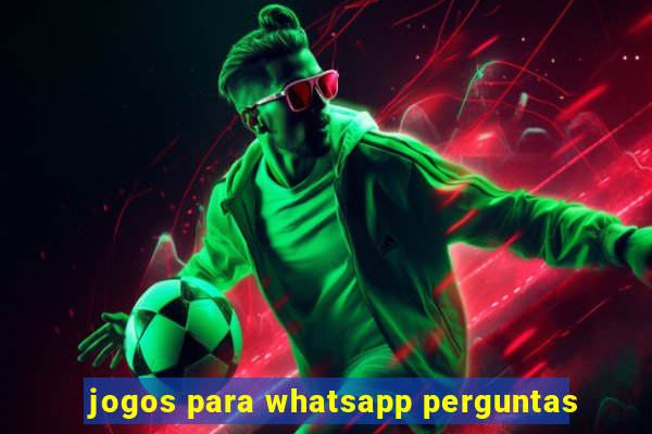 jogos para whatsapp perguntas