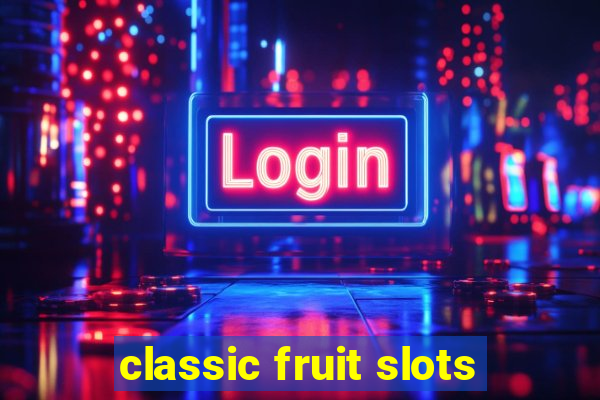 classic fruit slots