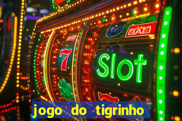 jogo do tigrinho de 2 reais