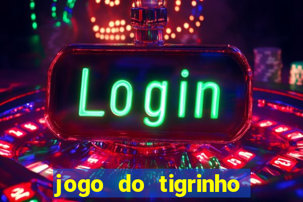 jogo do tigrinho de 2 reais