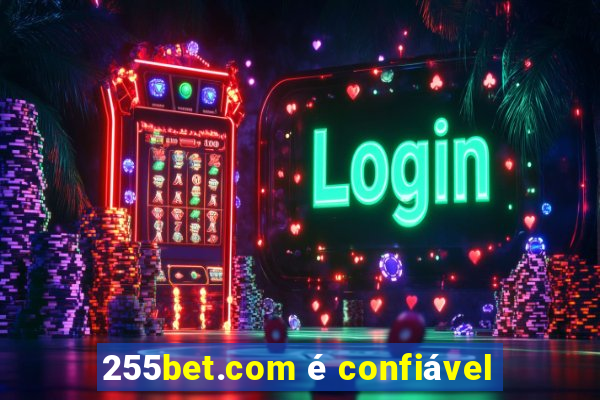 255bet.com é confiável