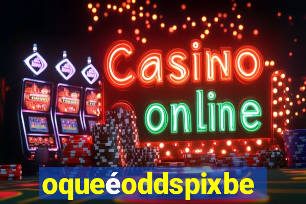 oqueéoddspixbet