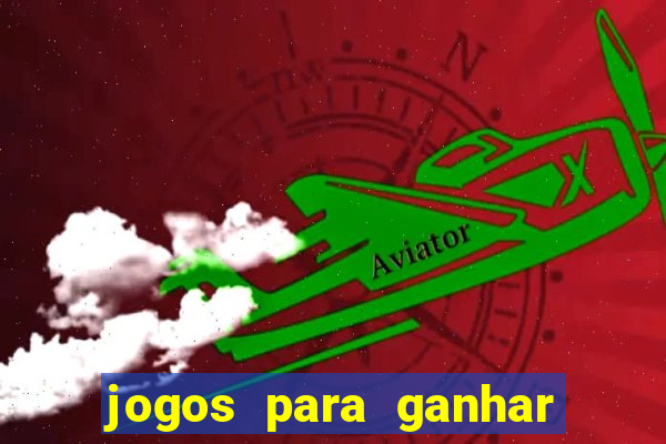 jogos para ganhar dinheiro sem aposta