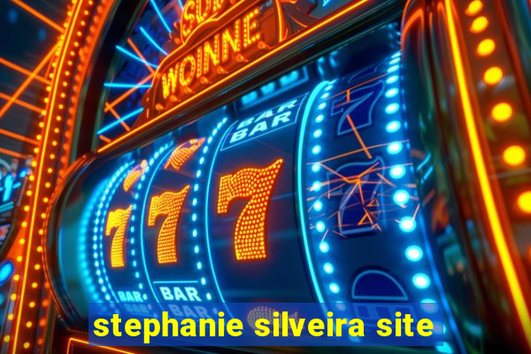 stephanie silveira site