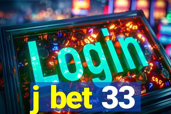 j bet 33