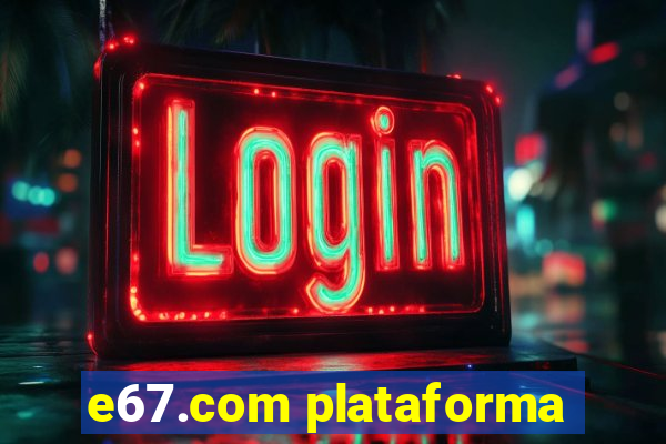 e67.com plataforma