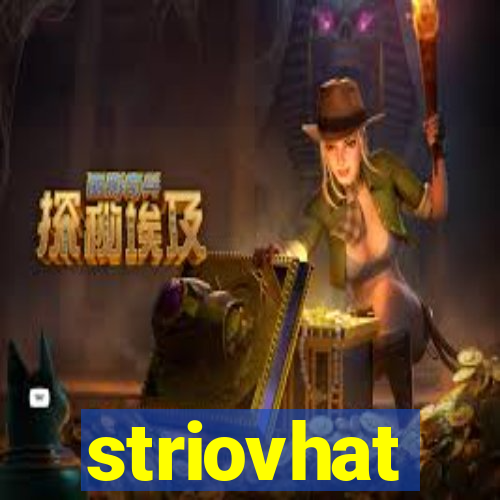 striovhat