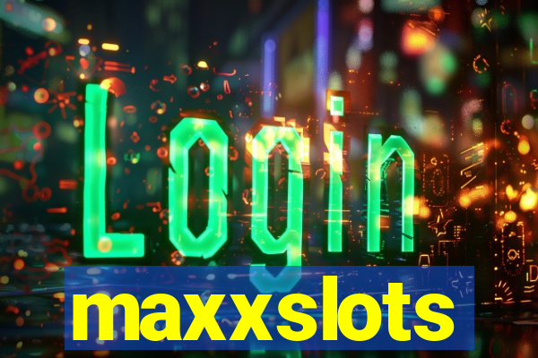 maxxslots