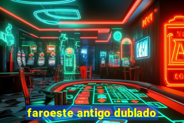 faroeste antigo dublado