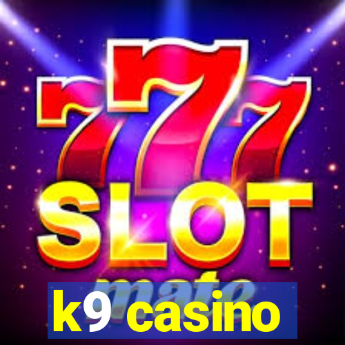 k9 casino