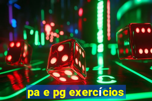 pa e pg exercícios