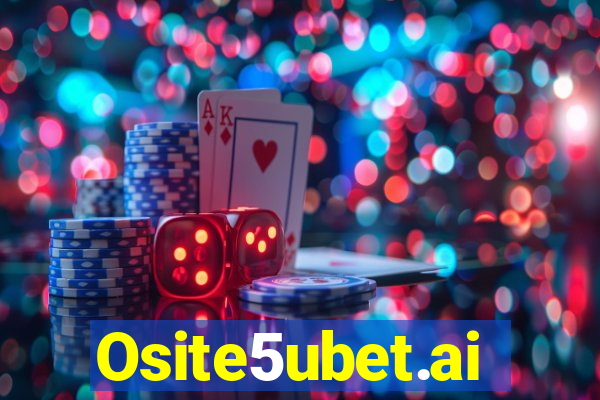 Osite5ubet.ai