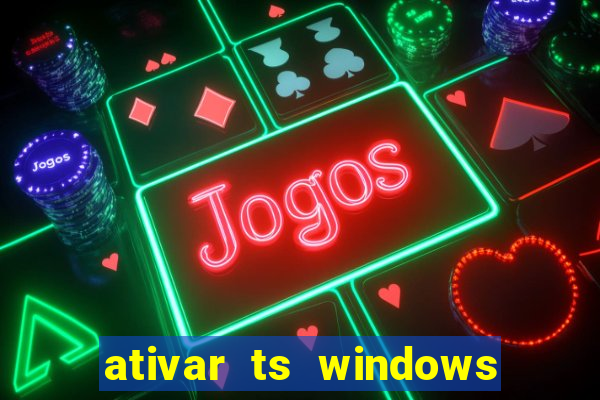 ativar ts windows server 2019 ilimitado