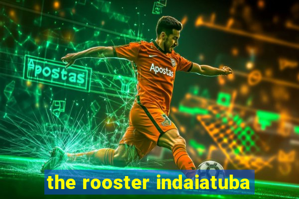 the rooster indaiatuba