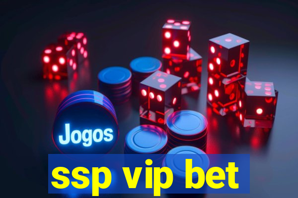 ssp vip bet