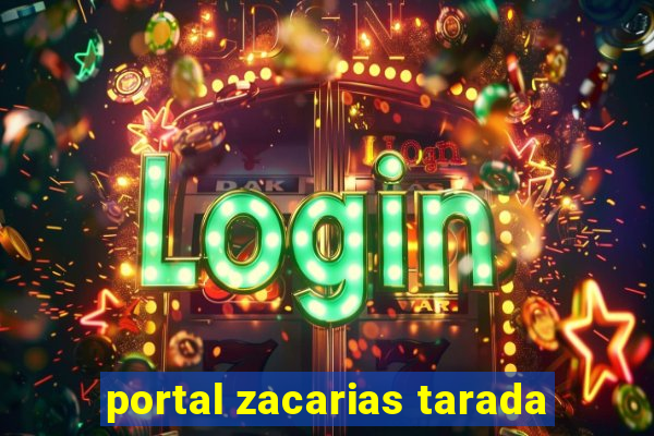 portal zacarias tarada