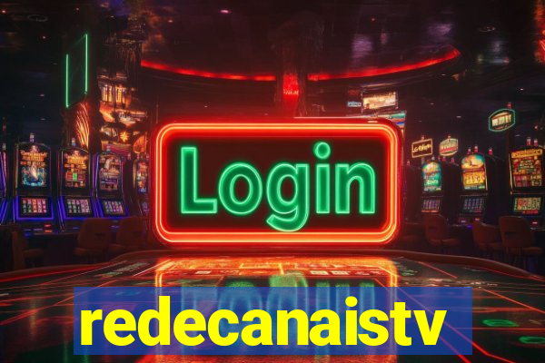 redecanaistv