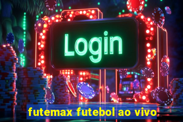 futemax futebol ao vivo