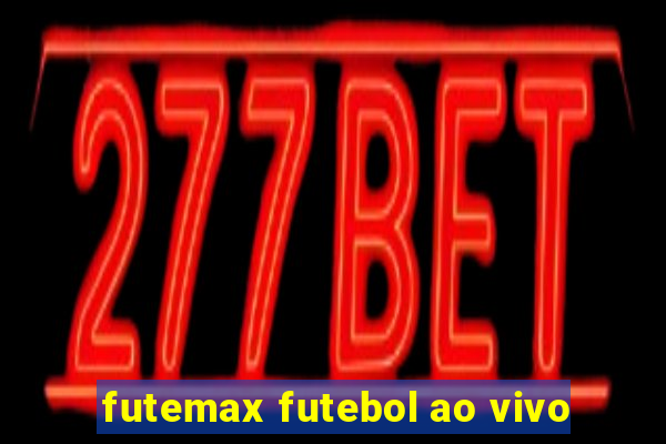 futemax futebol ao vivo