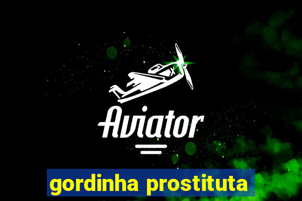 gordinha prostituta