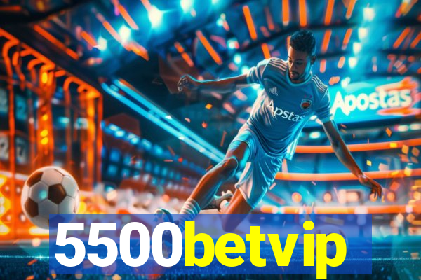 5500betvip