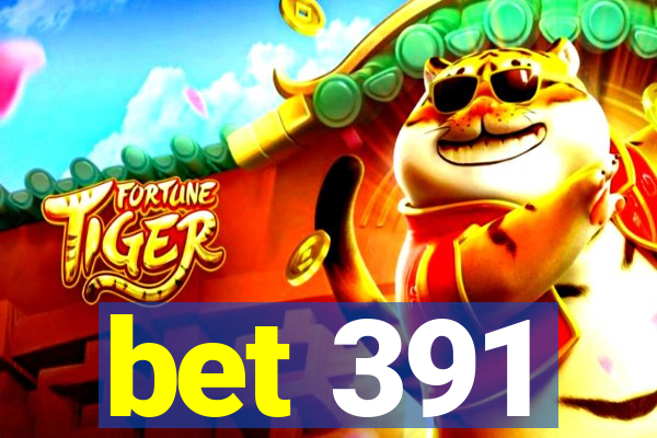 bet 391