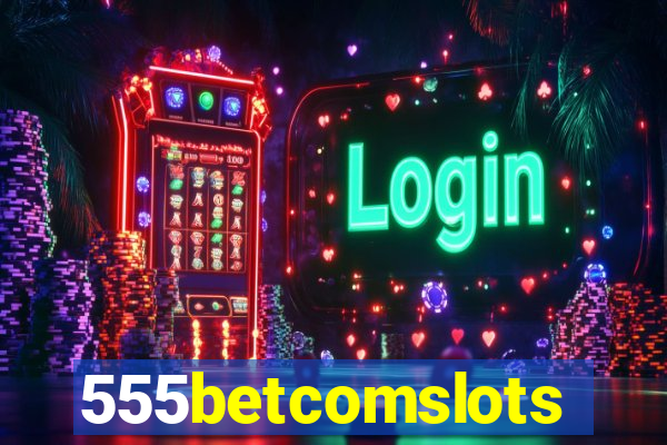 555betcomslots