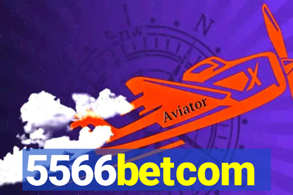 5566betcom