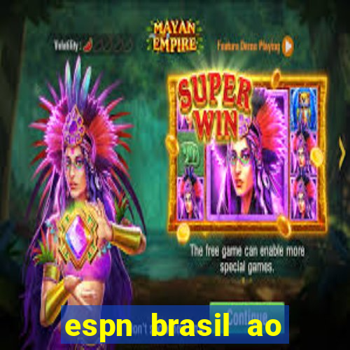 espn brasil ao vivo grátis