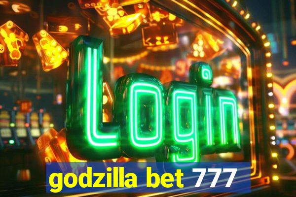 godzilla bet 777