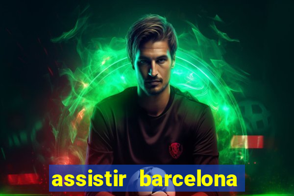 assistir barcelona x granada em hd