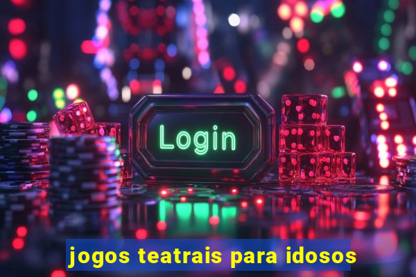 jogos teatrais para idosos