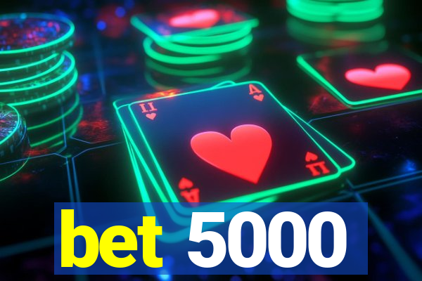 bet 5000