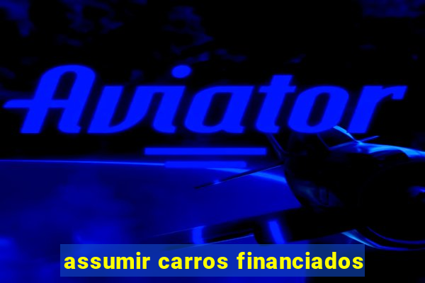 assumir carros financiados