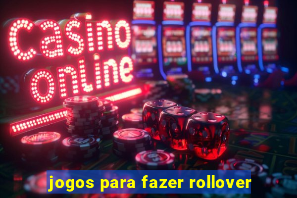 jogos para fazer rollover