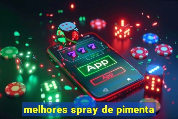 melhores spray de pimenta