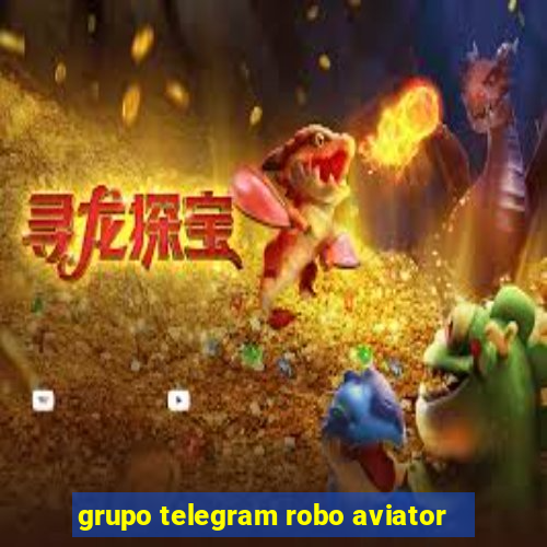 grupo telegram robo aviator