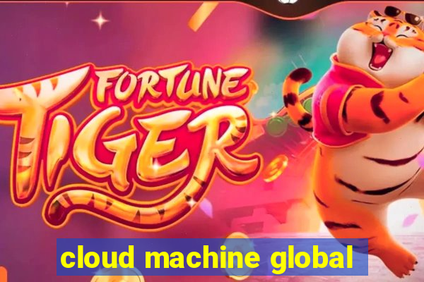 cloud machine global