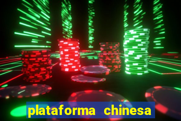 plataforma chinesa de jogos de cassino