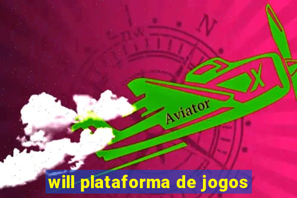 will plataforma de jogos