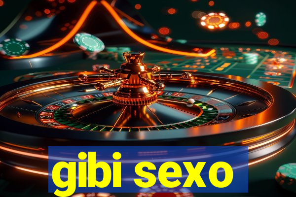 gibi sexo