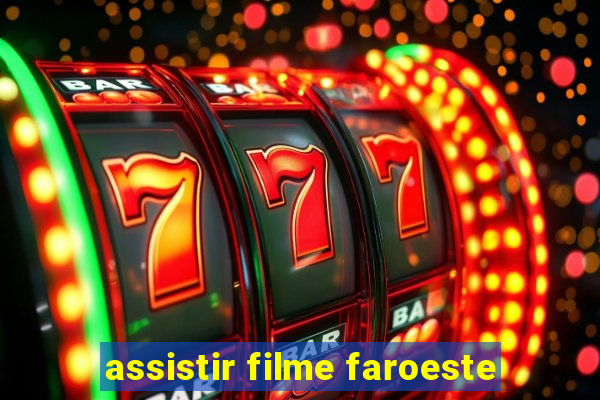 assistir filme faroeste