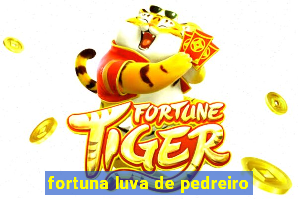 fortuna luva de pedreiro