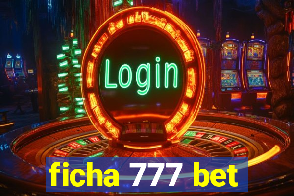 ficha 777 bet