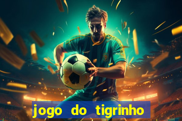 jogo do tigrinho que mais paga