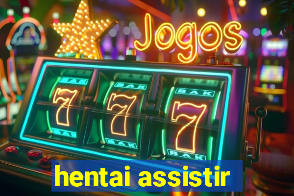 hentai assistir