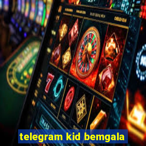 telegram kid bemgala