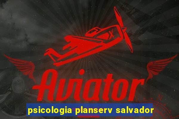 psicologia planserv salvador