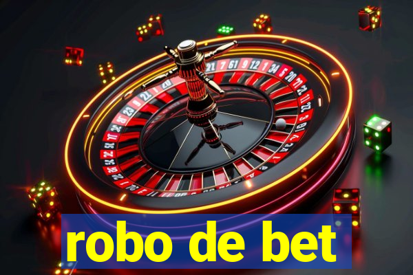 robo de bet